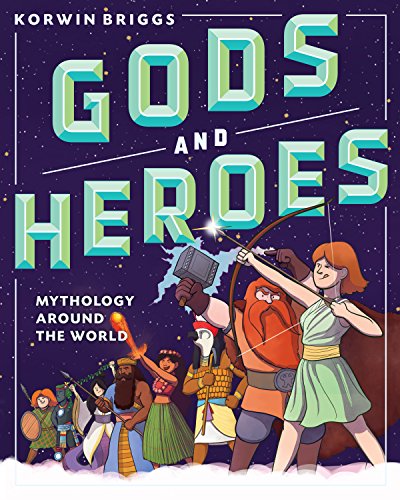 Gods and Heroes : Mythology Around the World