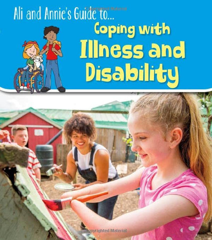 Ali and Annie's Guides: Coping with Illness and Disability