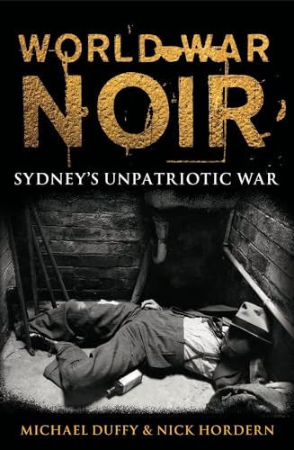 World War Noir : Sydney's Unpatriotic War
