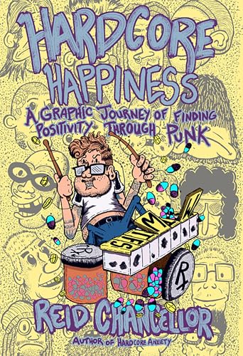 Hardcore Happiness : A Graphic Journey to Find Punk's Positivity