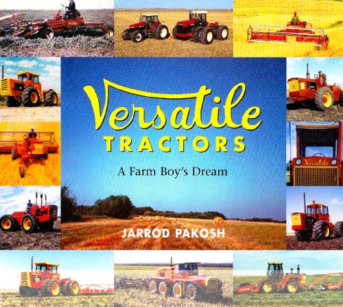 Versatile Tractors : A Farm Boy's Dream
