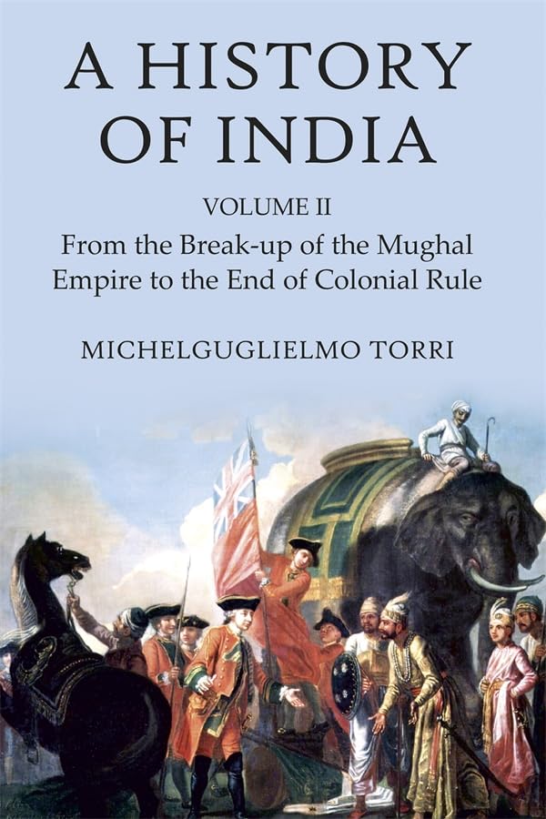 A History of India Volume 2 : From the Break-up of the Mughal Empire to the End of Colonial Rule