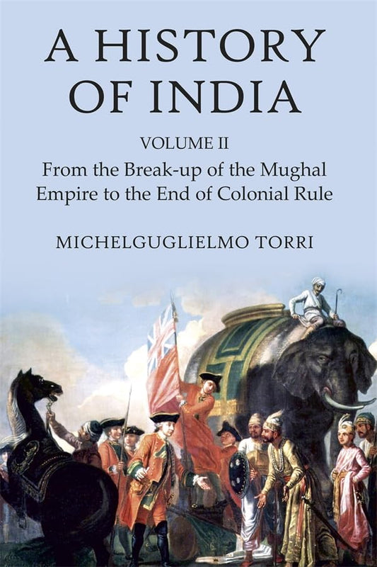 A History of India Volume 2 : From the Break-up of the Mughal Empire to the End of Colonial Rule