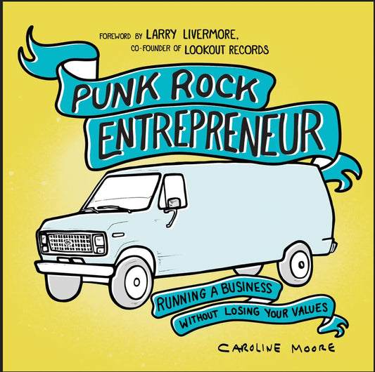 Punk Rock Entrepreneur, 2nd Ed. : Running a Business Without Losing Your Values