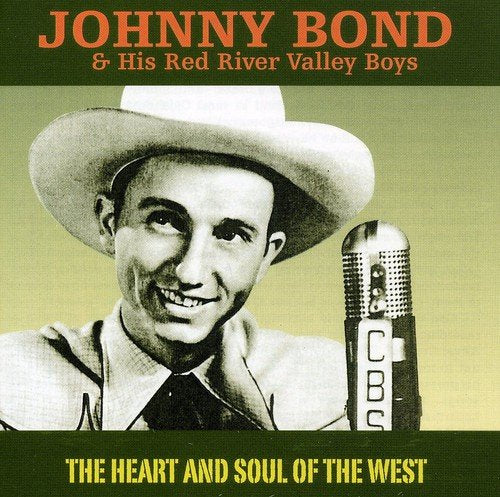 Johnny Bond & His Red River Valley Boys - The Heart and Soul of the West [CD]