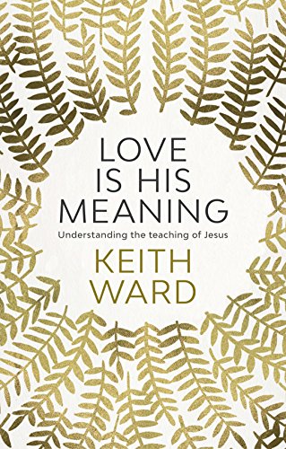 Love Is His Meaning: Understanding The Teaching Of Jesus