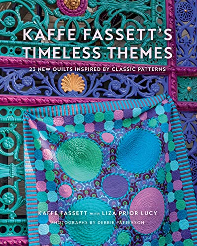Kaffe Fassetts Timeless Themes: 23 New Quilts Inspired by Classic Patterns