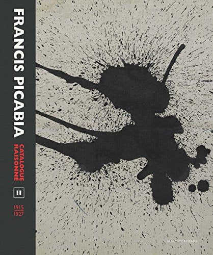 Francis Picabia Catalogue Raisonne: Volume II (1915-1927)