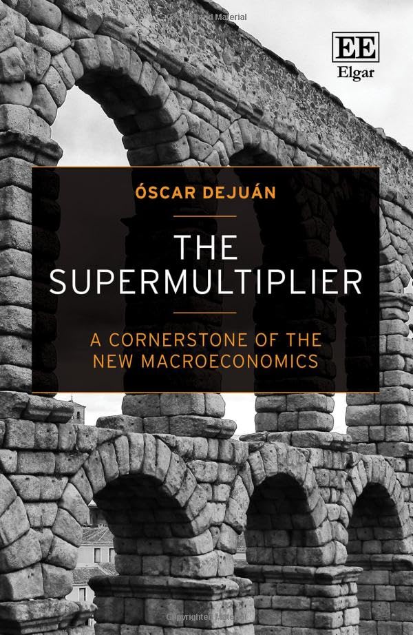 The Supermultiplier : A Cornerstone of the New Macroeconomics