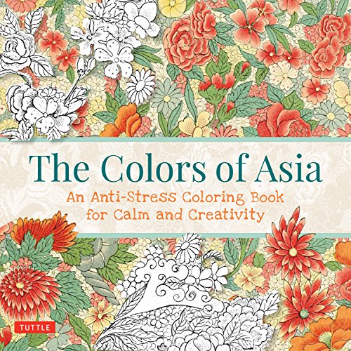 The Colors of Asia : An Anti-Stress Coloring Book for Calm and Creativity