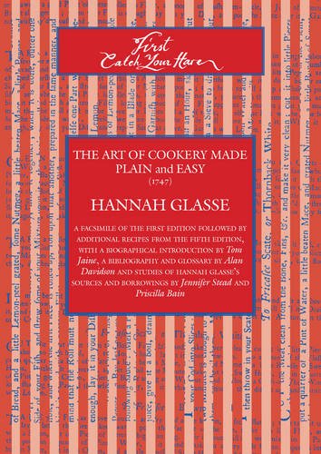 First Catch Your Hare : The Art of Cookery Made Plain and Easy (1747)