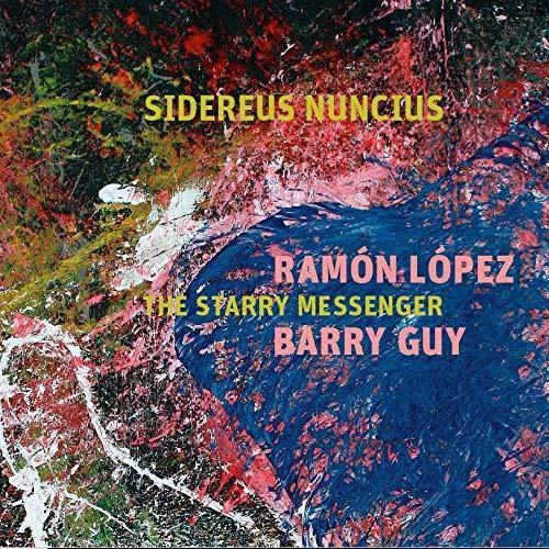 Ramon Lopez & Barry Guy - Sidereus Nuncius - The Starry Messenger [CD]