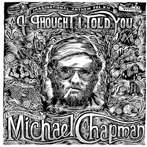 Imaginational Anthem Vol. Xii: I Thought I Told Yo - Imaginational Anthem vol. XII: I Thought I Told You - A Yorkshire Tribute to Michael Chapman [CD]