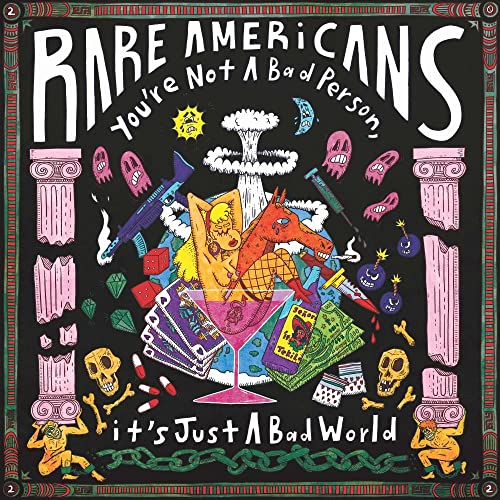 Rare Americans - You're Not A Bad Person, It's Just A Bad World [VINYL]