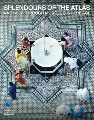 Splendours of the Atlas : A Voyage Through Morocco’s Heritage