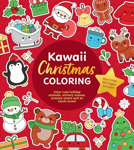 Kawaii Christmas Coloring : Color Cute Holiday Animals, Wintery Scenes, Yummy Treats and So Much More! More than 100 Pages to Color!