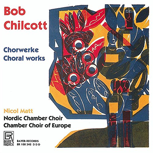 Matt/nordic Chamber Choir/cham - Bob Chilcott: Choral Works [CD]