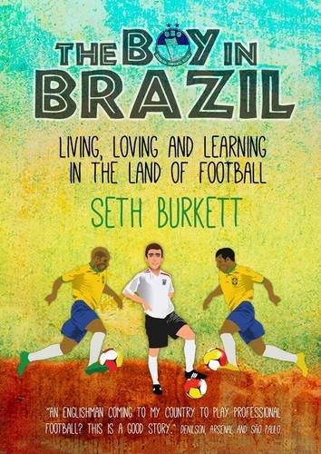 The Boy in Brazil: Living, Loving and Learning in the Land of Football