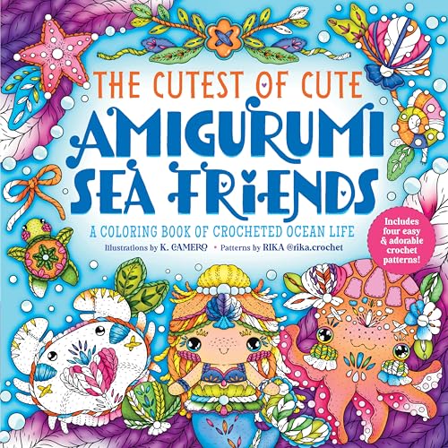 The Cutest of Cute Amigurumi Sea Friends : A Coloring Book of Crocheted Ocean Life