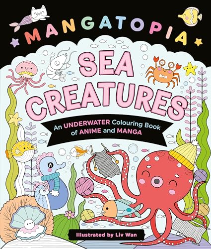 Mangatopia Sea Creatures : An Underwater Colouring Book of Anime and Manga