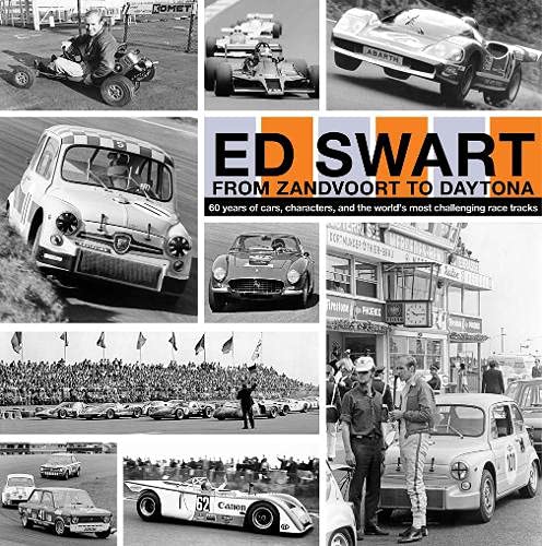 Ed Swart - From Zandvoort to Daytona: 60 years of cars, characters, and the world's most challenging circuits
