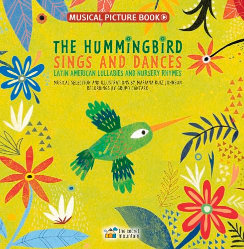 The Hummingbird Sings and Dances : Latin American Lullabies and Nursery Rhymes