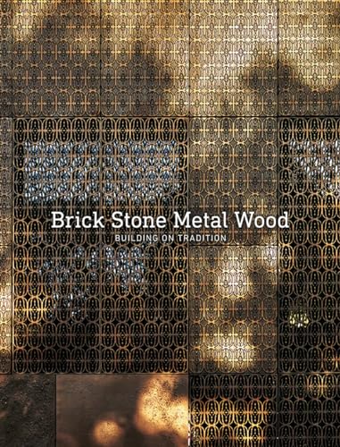 Building on Tradition: Brick Stone Metal Wood