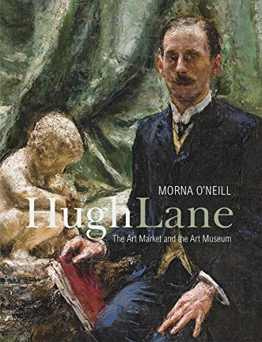 Hugh Lane: The Art Market and the Art Museum