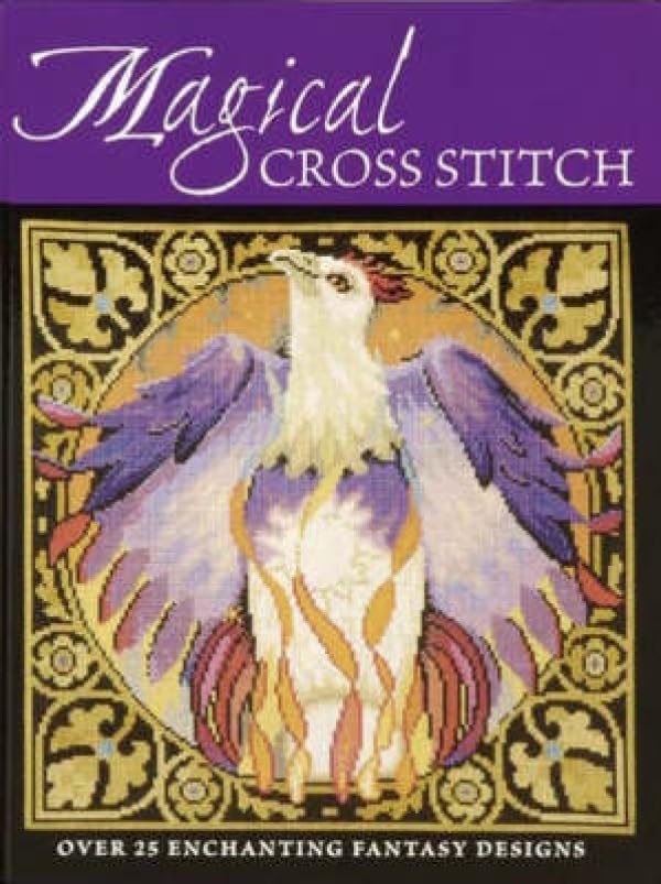 Magical Cross Stitch : Over 25 Enchanting Fantasy Designs