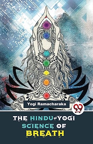 The Hindu-Yogi Science Of Breath
