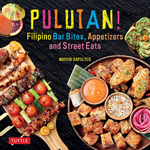 Pulutan! Filipino Bar Bites, Appetizers and Street Eats: (54 Easy-to-Make Recipes): 55 Easy-to-Make Recipes