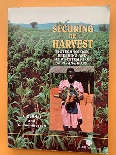 Securing the Harvest : Biotechnology, Breeding and Seed Systems for African Crops