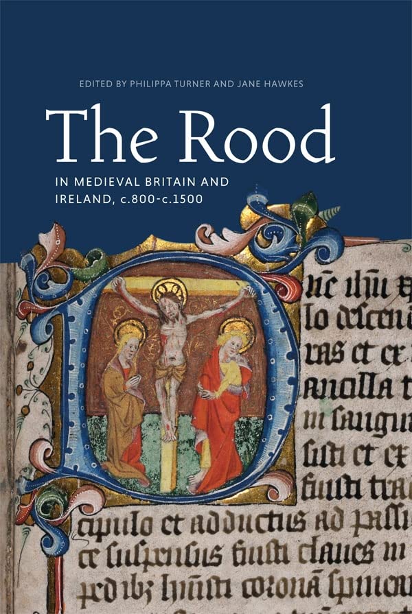 The Rood in Medieval Britain and Ireland