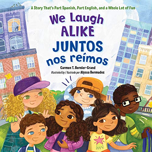 We Laugh Alike / Juntos nos reímos, Juntos nos reímos: A Story That's Part Spanish, Part English, and a Whole Lot of Fun
