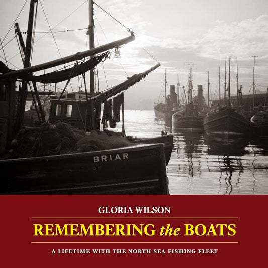 Remembering the Boats : A lifetime with the North Sea fishing fleet