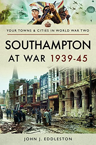 Southampton at War 1939 - 1945 (Your Towns & Cities in Wwii)