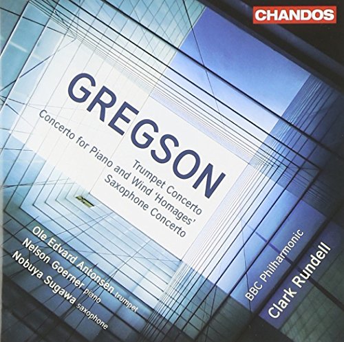 Antonsenbbc Philrundell - Edward Gregson: Trumpet Concerto; Concerto for Piano and Wind "Homages; Saxophone Concerto [CD]