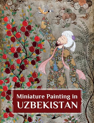Miniature Painting in Uzbekistan : Strokes of Wisdom