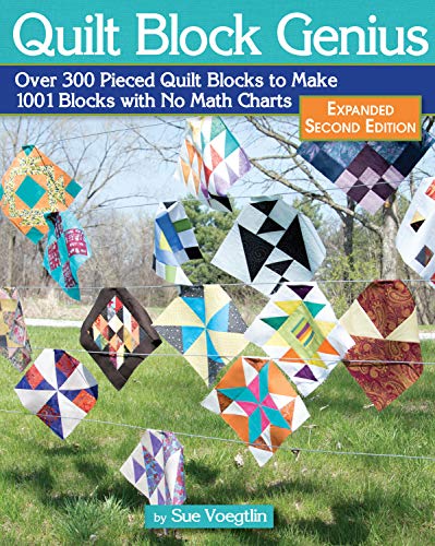 Quilt Block Genius, Expanded Second Edition: Over 300 Pieced Quilt Blocks to Make 1001 Blocks with No Math Charts