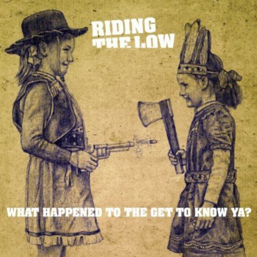Riding The Low - WHAT HAPPENED TO THE GET TO KNOW YA? [VINYL]