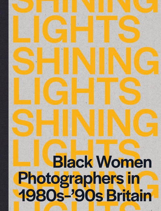 Shining Lights: Black Women Photographers in 1980s-90s Britain