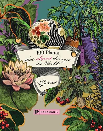 100 Plants That (Almost) Changed The World