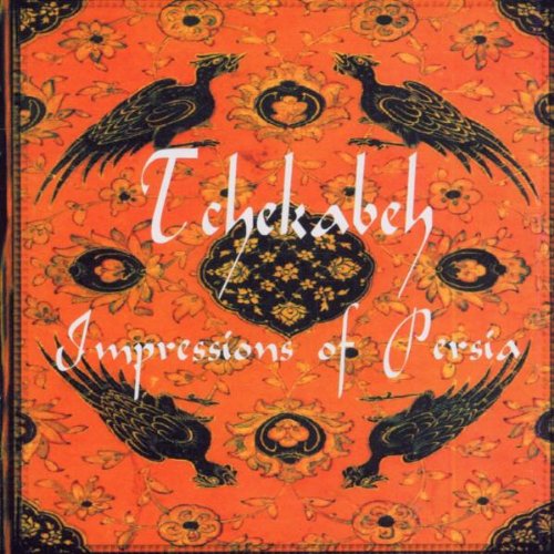 TCHEKABEH - IMPRESSIONS OF PERSIA [CD]