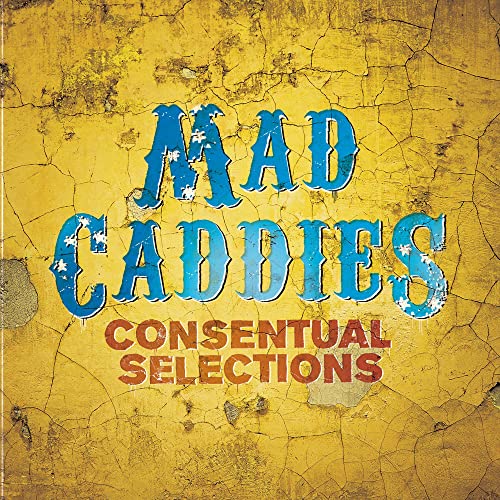 CD cover for Mad Caddies’ “Consensual Selections” with cracked yellow texture.