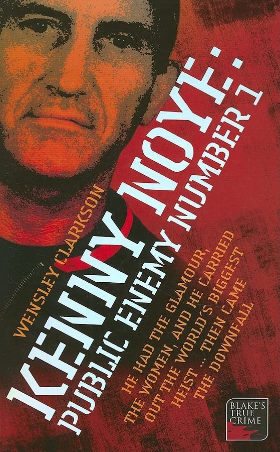 Kenny Noye: Public Enemy No 1 (Blake's True Crime Library)