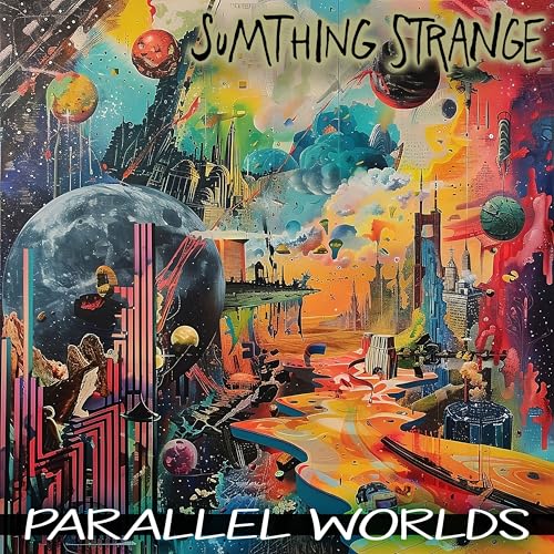Sumthing Strange - Parallel Worlds [CD]
