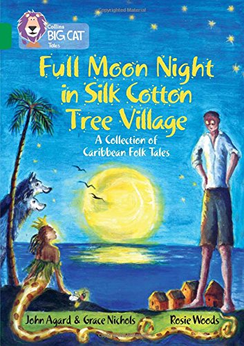 Full Moon Night in Silk Cotton Tree Village: A Collection of Caribbean Folk Tales: Band 15/Emerald (Collins Big Cat)