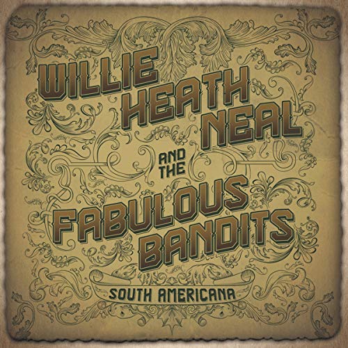Willie Heath Neal & The Fabulous Bandits - South Americana [CD]