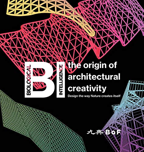BI: the origin of architectural creativity: 9 modules for non-linear interactive design flow: The Origin of Architectural Creativity / Design the Way Nature Creates Itself