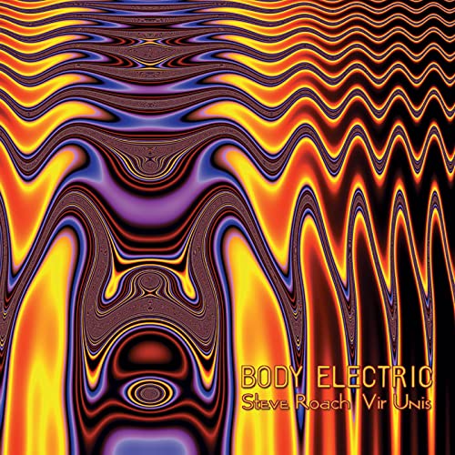 Steve Roach & Vir Unis - Body Electric [CD]